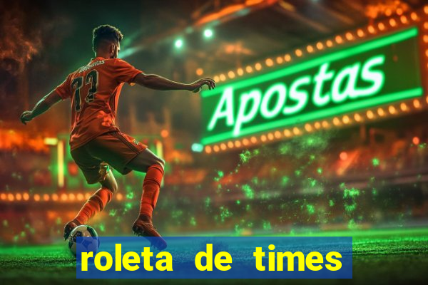 roleta de times fifa 22